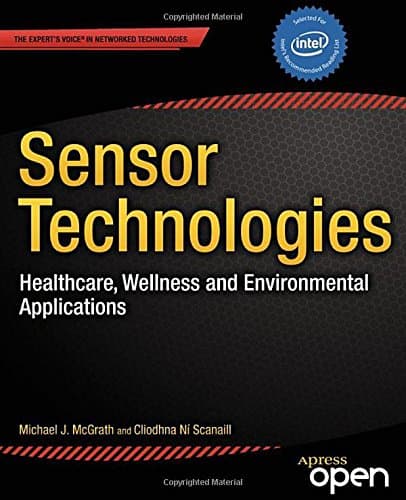 Sensor Technologies: Healthcare, Wellness and Environmental Applications (Expert's Voice in Networked Technologies)