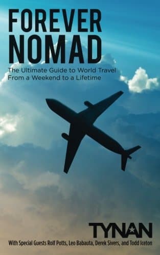 Forever Nomad: The Ultimate Guide to World Travel, From a Weekend to a Lifetime: Volume 2 (Life Nomadic)