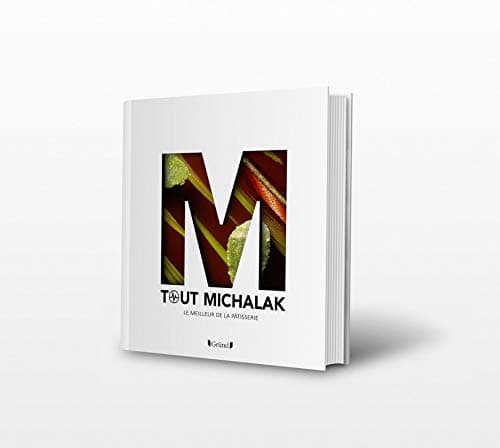 Tout Michalak: Le meilleur de la pâtisserie Hardcover – Illustrated, 6 Oct. 2016