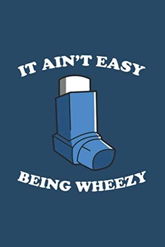 It Ain't Easy Being Wheezy: Notebook & Journal - Funny Asthma Journal, Blank & Lined Asthmatic Notebook, Classic Asthma Inhaler Composition Book, School, College Or Office Gag Gift