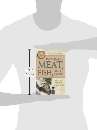 The Complete Guide to Preserving Meat, Fish, and Game Step-by-Step Instructions to Freezing, Canning, Curing, and Smoking (Back to Basics Cooking)
