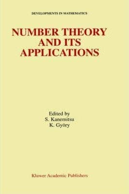 Number Theory and Its Applications (Developments in Mathematics, Volume 2) [Special Indian Edition - Reprint Year: 2020] [Paperback] Shigeru Kanemitsu; Kálmán Gyory