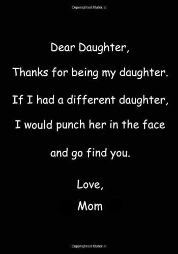 Dear Daughter, Thanks for Being My Daughter: Journal with a funny message on the cover from Mom