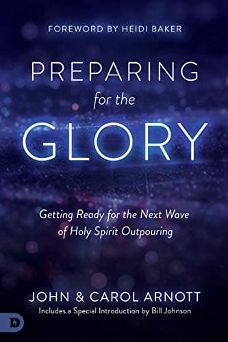 Preparing for the Glory: Getting Ready for the Next Wave of Holy Spirit Outpouring