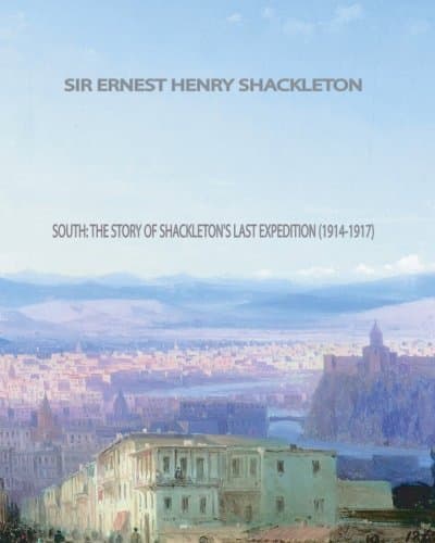 South: The Story of Shackleton's Last Expedition (1914-1917)