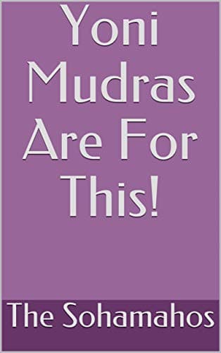 Yoni Mudras Are For This! Kindle Edition