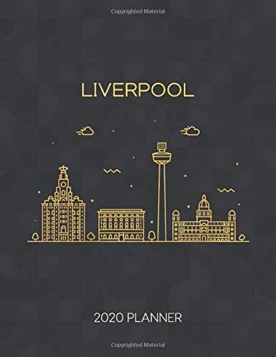 Liverpool 2020 Planner: Weekly & Daily - Dated With To Do Notes And Inspirational Quotes (Minimalist City Skyline Calendar Diary Book)