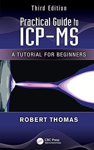 Practical Guide to ICP-MS (Practical Spectroscopy)