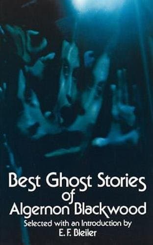 Best Ghost Stories of Algernon Blackwood (Dover Literature: Gothic/Horror Short Stories)
