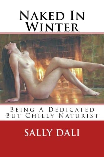 Naked In Winter: Being A Dedicated But Chilly Naturist Paperback – September 26, 2014