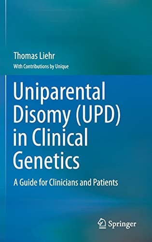 Uniparental Disomy (UPD) in Clinical Genetics: A Guide for Clinicians and Patients 2014th Edition