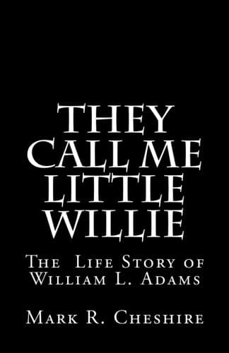 They Call Me Little Willie: The Life Story of William L. Adams