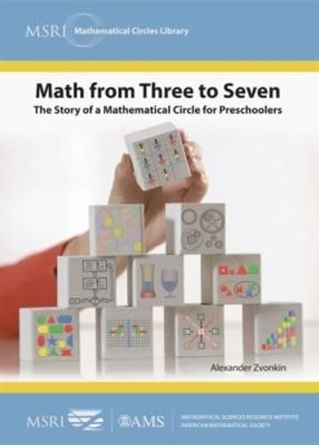 Math from Three to Seven: The Story of a Mathematical Circle for Preschoolers (MSRI Mathematical Circles Library)