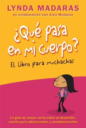 Que pasa en mi cuerpo? Libro para muchachas: La guía de mayor venta sobre el desarrollo escrita para adolescentes y preadolescentes (What's Happening to My Body?)