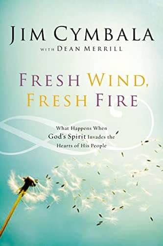 Fresh Wind, Fresh Fire: What Happens When God's Spirit Invades the Hearts of His People Paperback – March 31, 2003