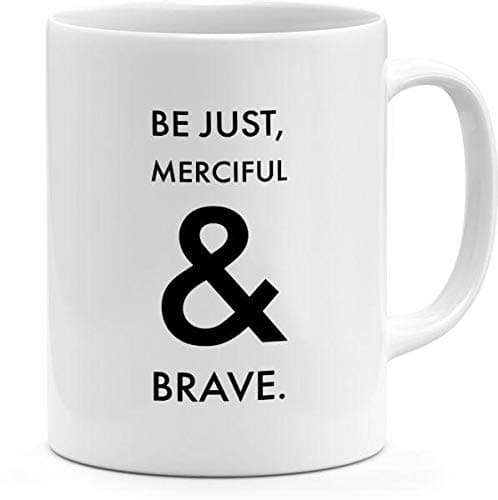 Be Just Merciful And Brave Mug