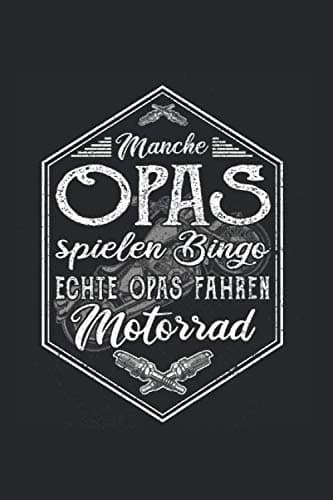 Manche Opa's spielen Bingo, echte Opa's fahren Motorräder: I Notizbuch I Notizheft I Motorrad I Bike I Biker I Motorradfahren I Motorradfahrer I Dot ... I Schreibblock I Tagebuch I Geschenk