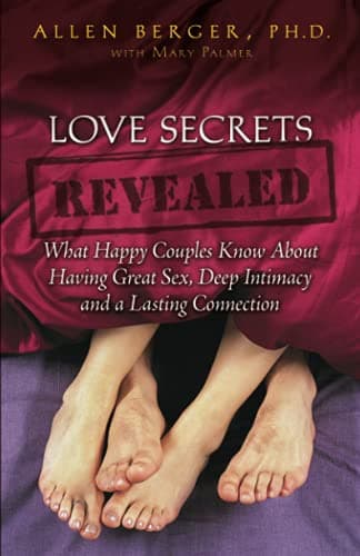 Love Secrets Revealed: What Happy Couples Know About Having Great Sex, Deep Intimacy and a Lasting Connection Paperback – September 15, 2006