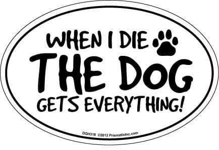 Cat and Dog Magnets, When I Die, The Dog Gets Everything