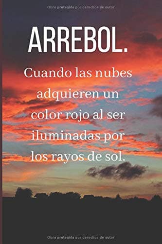 ARREBOL.Cuando las nubes adquieren un color rojo al ser iluminadas por los rayos de sol.: Cuaderno de Notas,Agenda,Diario o para tus Apuntes.|El regalo ideal.|
