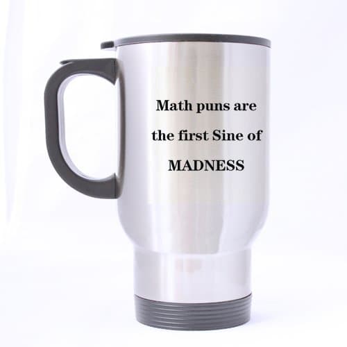 Cool Math Puns Stainless Steel Travel Mug (Silver) - 14 ounces