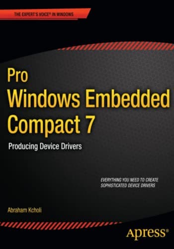 Pro Windows Embedded Compact 7: Producing Device Drivers (Expert's Voice in Windows)