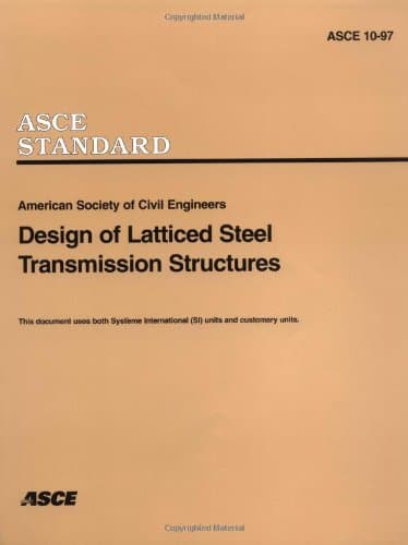 Design of Latticed Steel Transmission Structures: ASCE 10-97