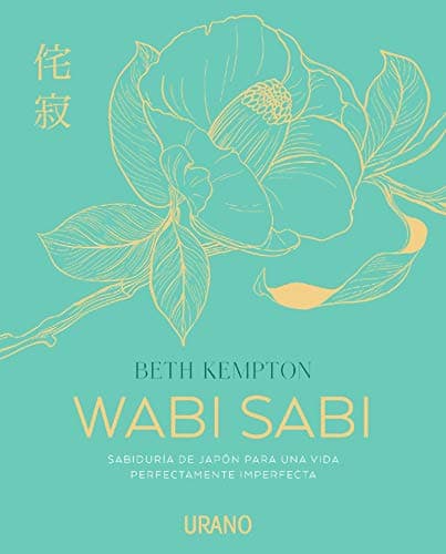 Wabi Sabi: Sabiduría de Japón para una vida perfectamente imperfecta (Crecimiento personal) (Spanish Edition)