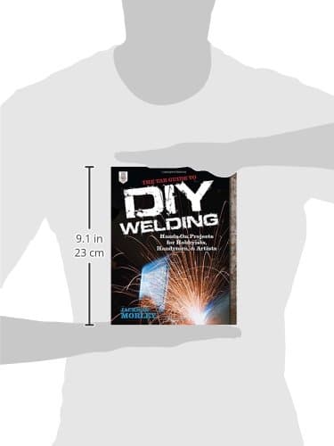 The TAB Guide to DIY Welding: Hands-on Projects for Hobbyists, Handymen, and Artists