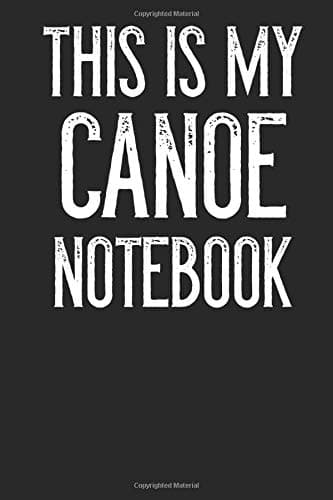 This Is My Canoe Notebook