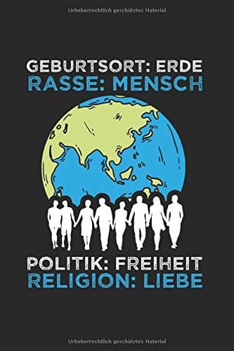 Geburtsort Erde Rasse Mensch Politik Freiheit Religion Liebe: Notizbuch, Journal, Tagebuch, 120 Seiten, ca. DIN A5, liniert