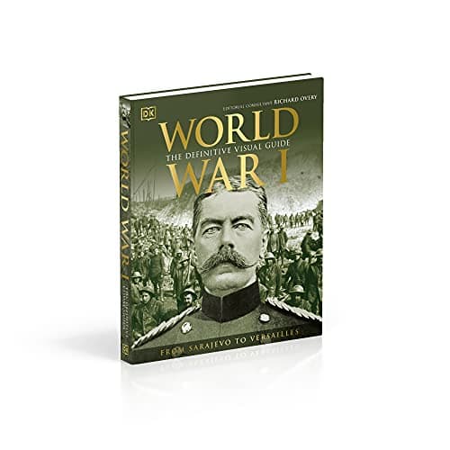 World War I: The Definitive Visual Guide