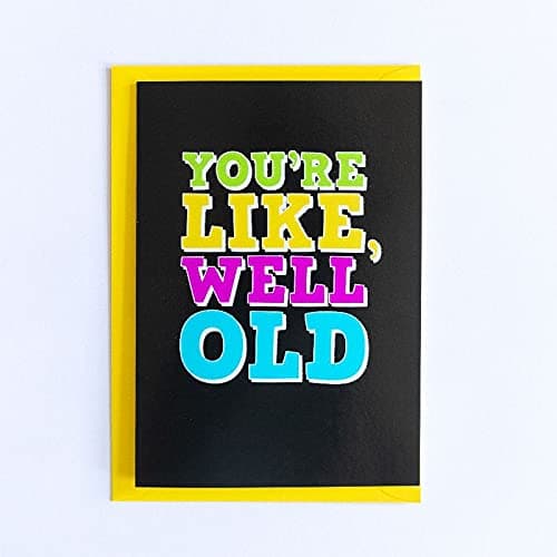 Bettie Confetti Well Old Card - A6, Funny. Rude, Offensive Birthday Card | Envelope Included