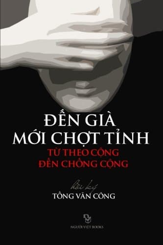 Den Gia Moi Chot Tinh: Tu Theo Cong Den Chong Cong (Vietnamese Edition)