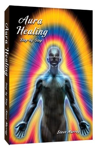 Aura Healing Step By Step by Reiki Master Steve Murray