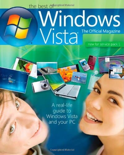 The Best of Windows Vista – The Official Magazine – A Real Life Guide to Windpws Vista and Your PC: A real-life guide to Windows Vista and your PC