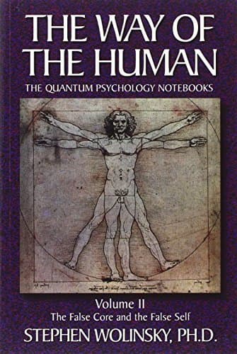 The Way of the Human, Volume II: The False core and the False Self