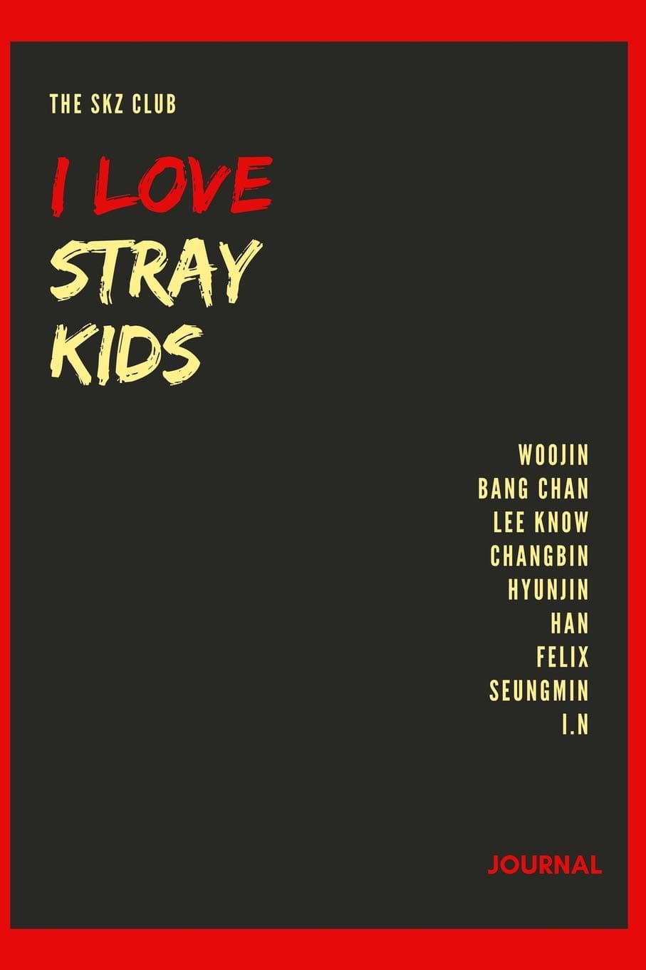 I Love Stray Kids Journal: Woojin, Bang Chan, Lee Know, Changbin, Hyunjin, Han, Felix, Seungmin, I.N