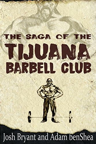 The Saga of the Tijuana Barbell Club