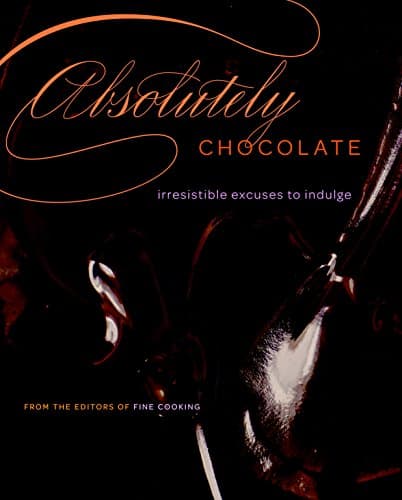 Absolutely Chocolate: Irresistible Excuses to Indulge
