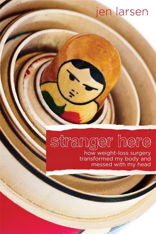 Stranger Here: How Weight-Loss Surgery Transformed My Body and Messed with My Head Paperback – February 19, 2013