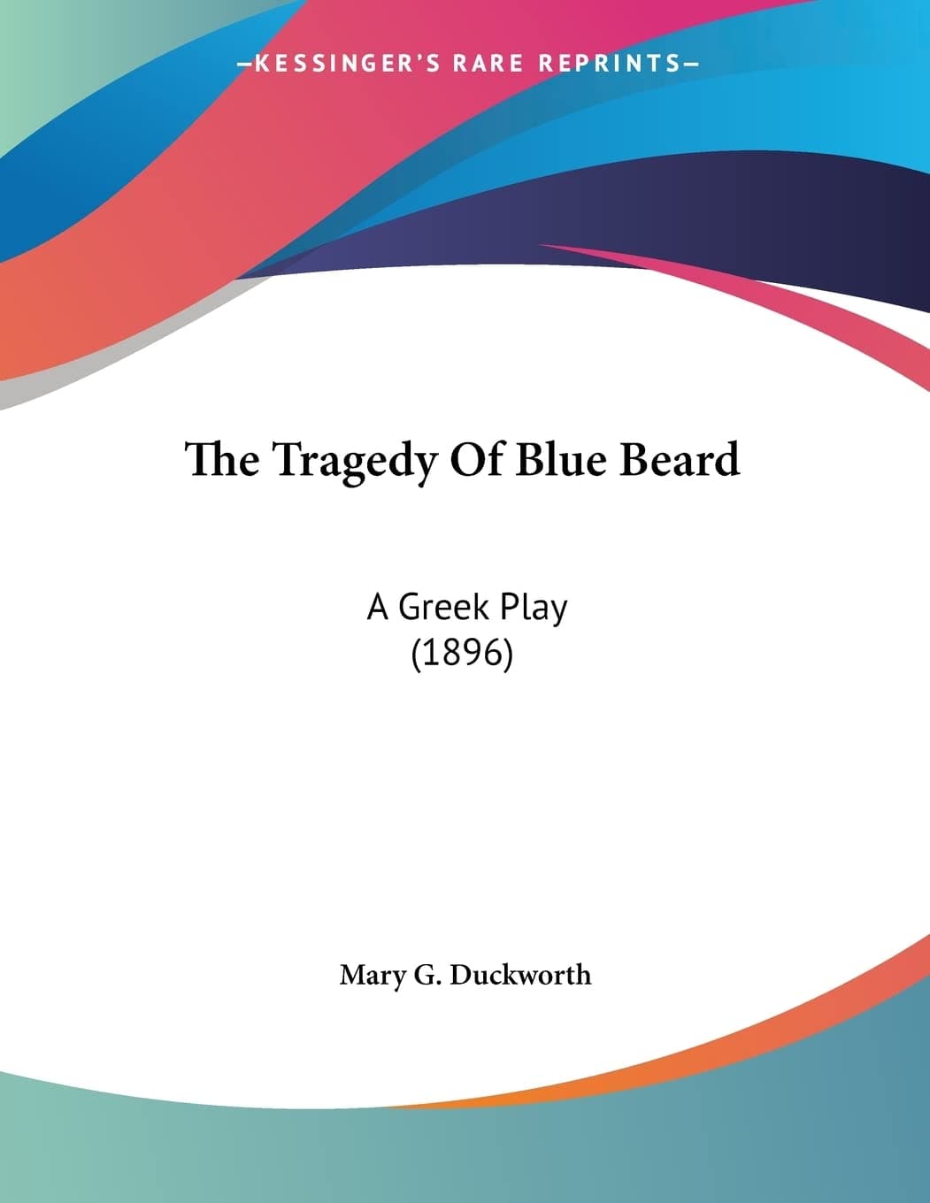 The Tragedy Of Blue Beard: A Greek Play (1896)