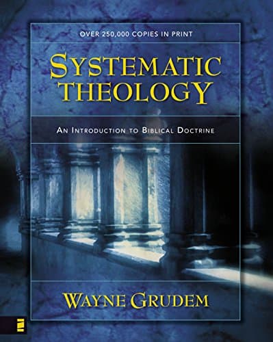 Systematic Theology: An Introduction to Biblical Doctrine