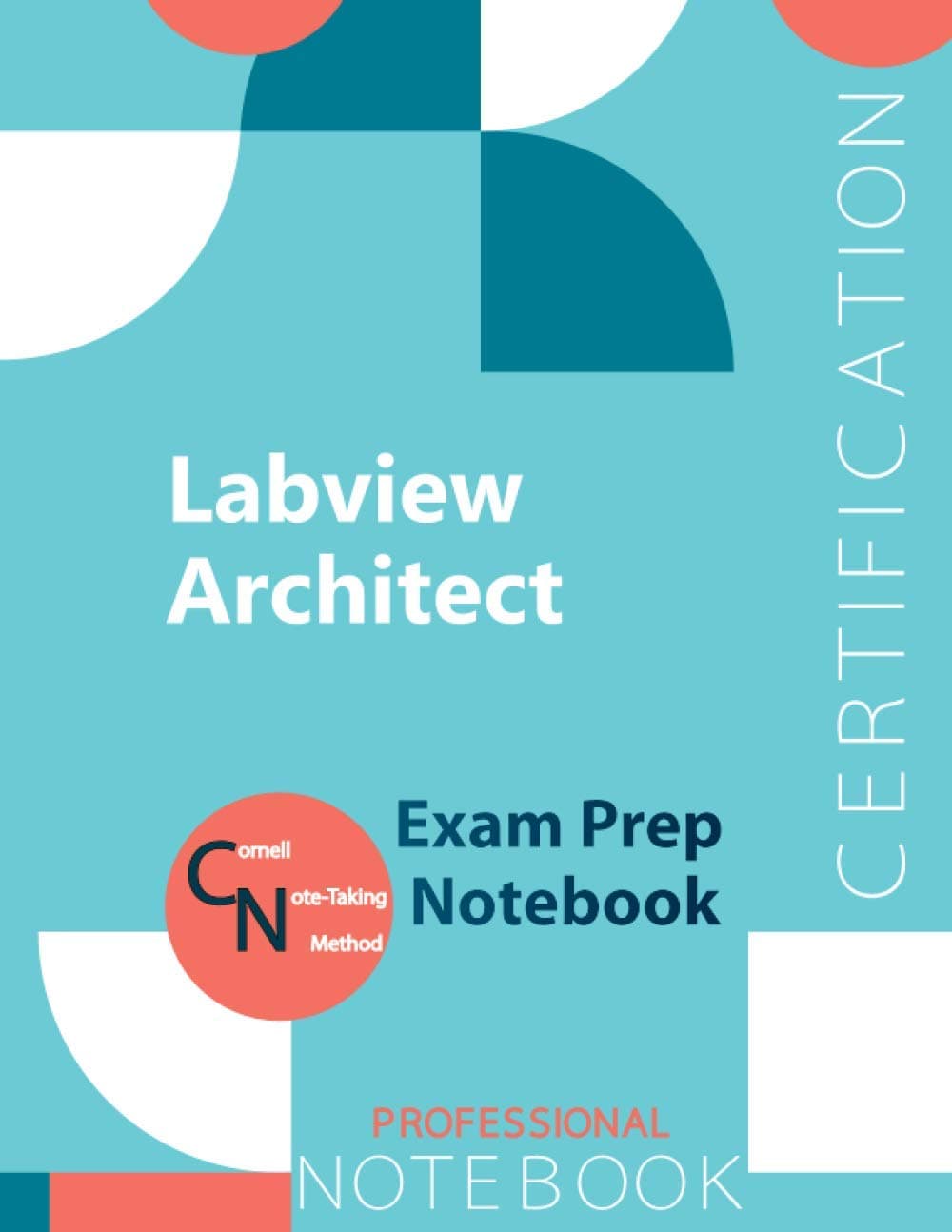 Labview Architect Certification Exam Preparation Notebook, examination study writing notebook, Office writing notebook, 154 pages, 8.5” x 11”, Glossy cover