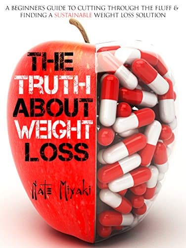 The Truth about Weight Loss: A Beginner’s Guide to Cutting through the Fluff & Finding a Sustainable Weight Loss Solution