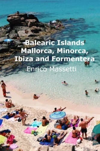 The Balearic Islands Mallorca, Minorca, Ibiza and Formentera Paperback – August 2, 2015