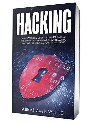 Hacking: The Underground Guide to Computer Hacking, Including Wireless Networks, Security, Windows, Kali Linux and Penetration Testing Kindle Edition