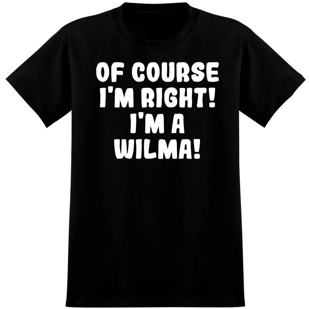 Of course I'm Right! I'm a Wilma! - Soft Men's T-Shirt, Black, Small