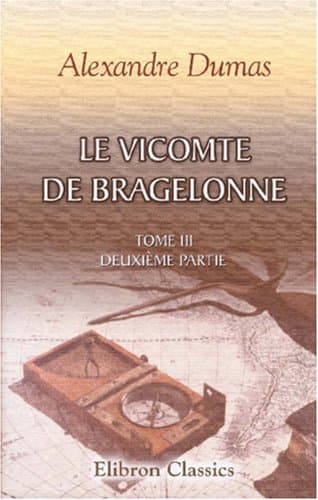 Le Vicomte de Bragelonne: Tome III. Deuxième partie