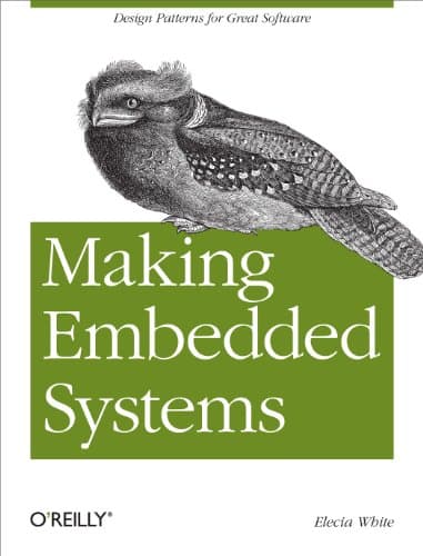 Making Embedded Systems: Design Patterns for Great Software 1st Edition, Kindle Edition